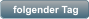 folgender Tag