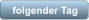 folgender Tag