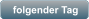 folgender Tag
