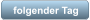 folgender Tag